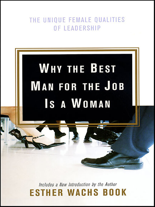 Title details for Why the Best Man for the Job Is a Woman by Esther Wachs Book - Available